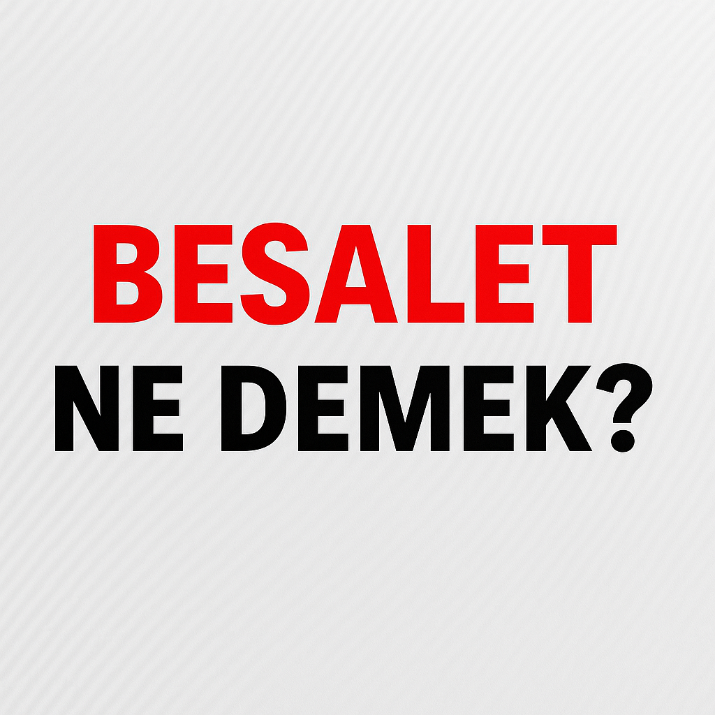 Besalet Ne Demek ?